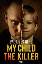 Watch Evil Lives Here: My Child the Killer Fmovies